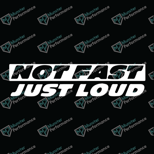 Not Fast Just Loud